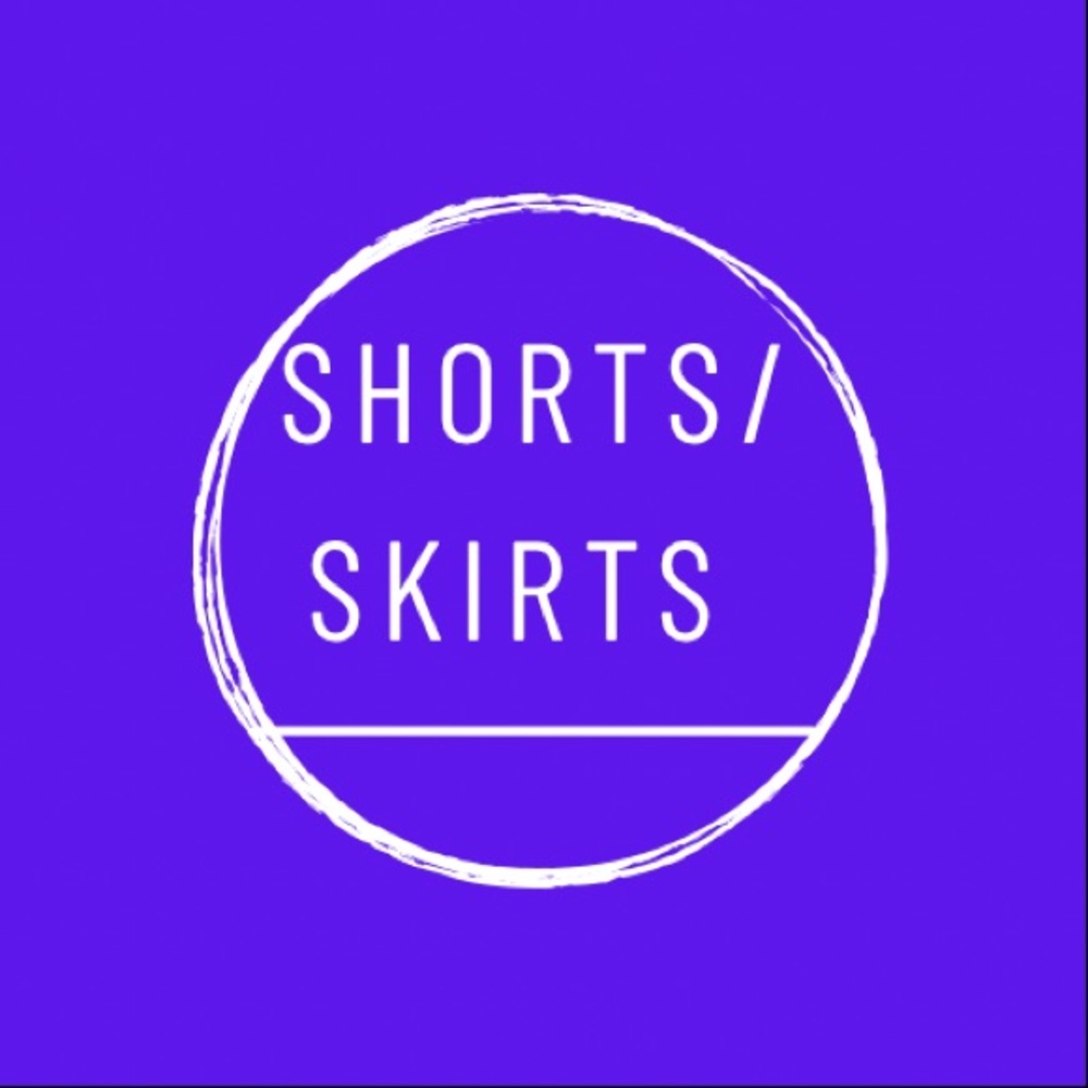 SHORTS/SKIRTS BELOW